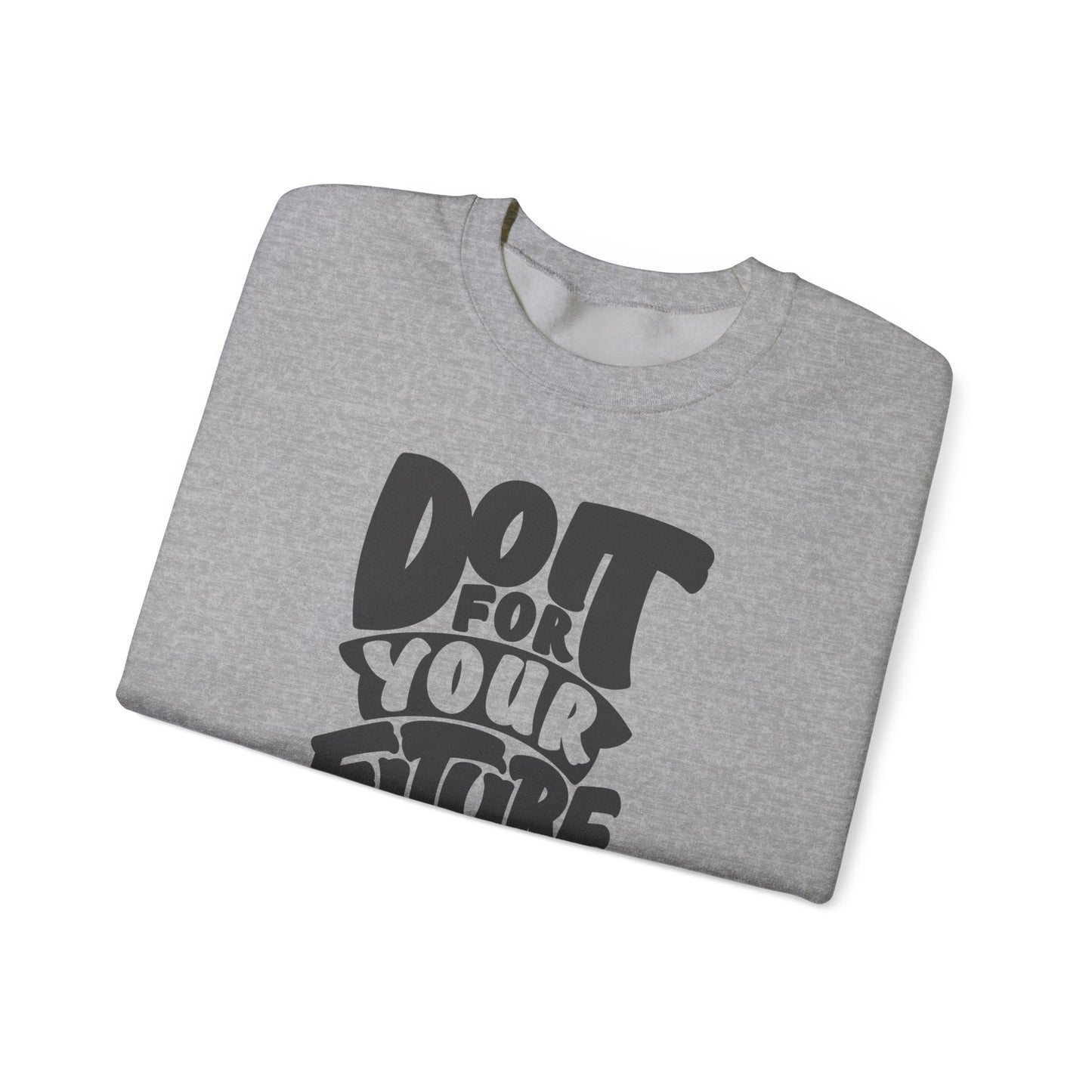 Do It For Your Future Self Unisex Heavy Blend™ Crewneck Sweatshirt