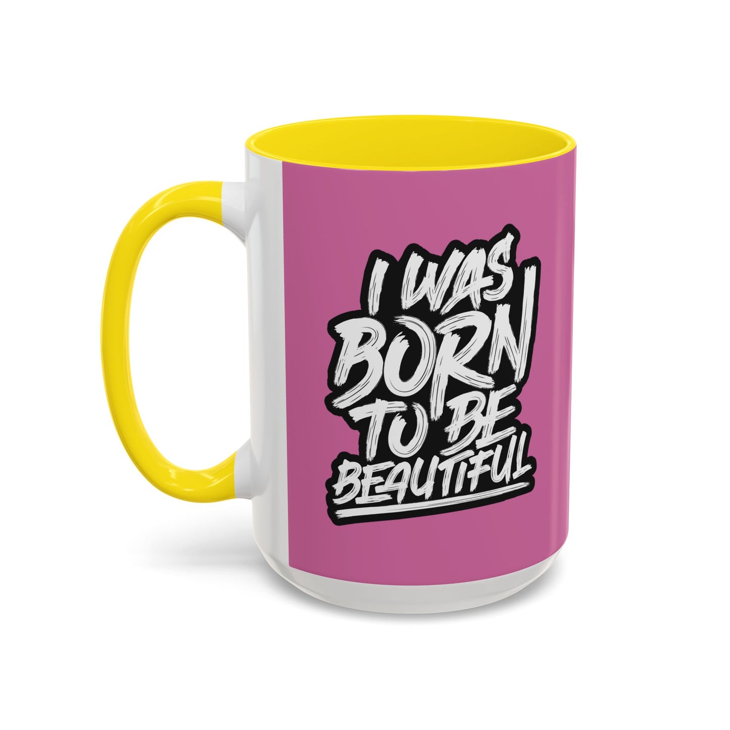 I Was Born To Be Beautiful Accent Coffee Mug (11, 15oz)