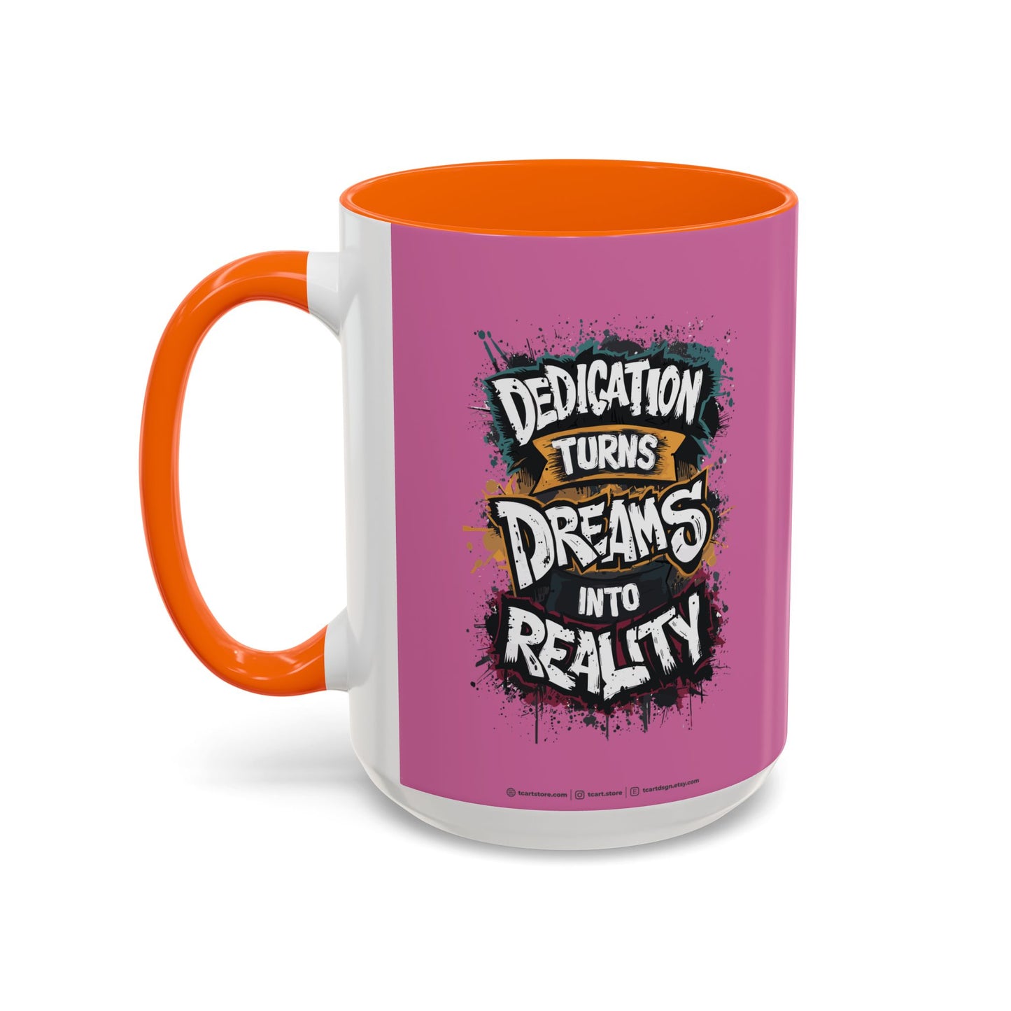 Dedication Turns Dreams Into Reality Accent Coffee Mug (11, 15oz)