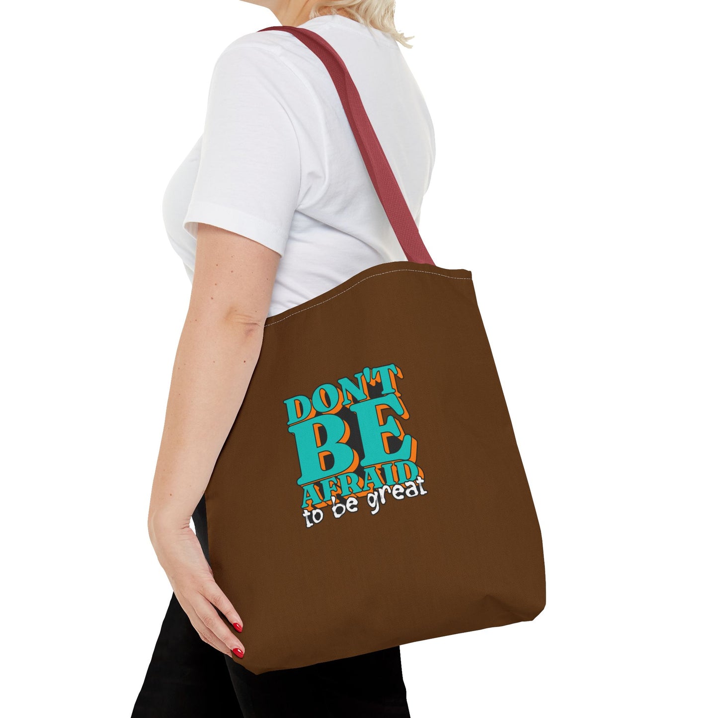 Don't Be Afraid To Be Great Tote Bag (AOP)