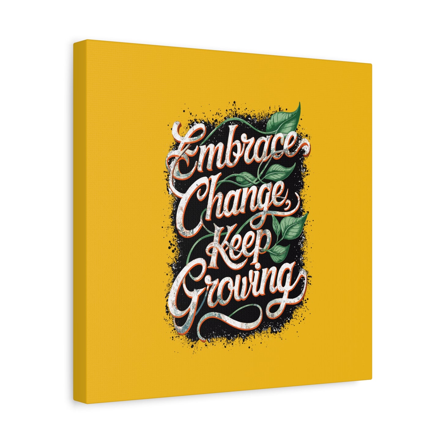 Embrace Change Keep Growing Matte Canvas, Stretched, 1.25"