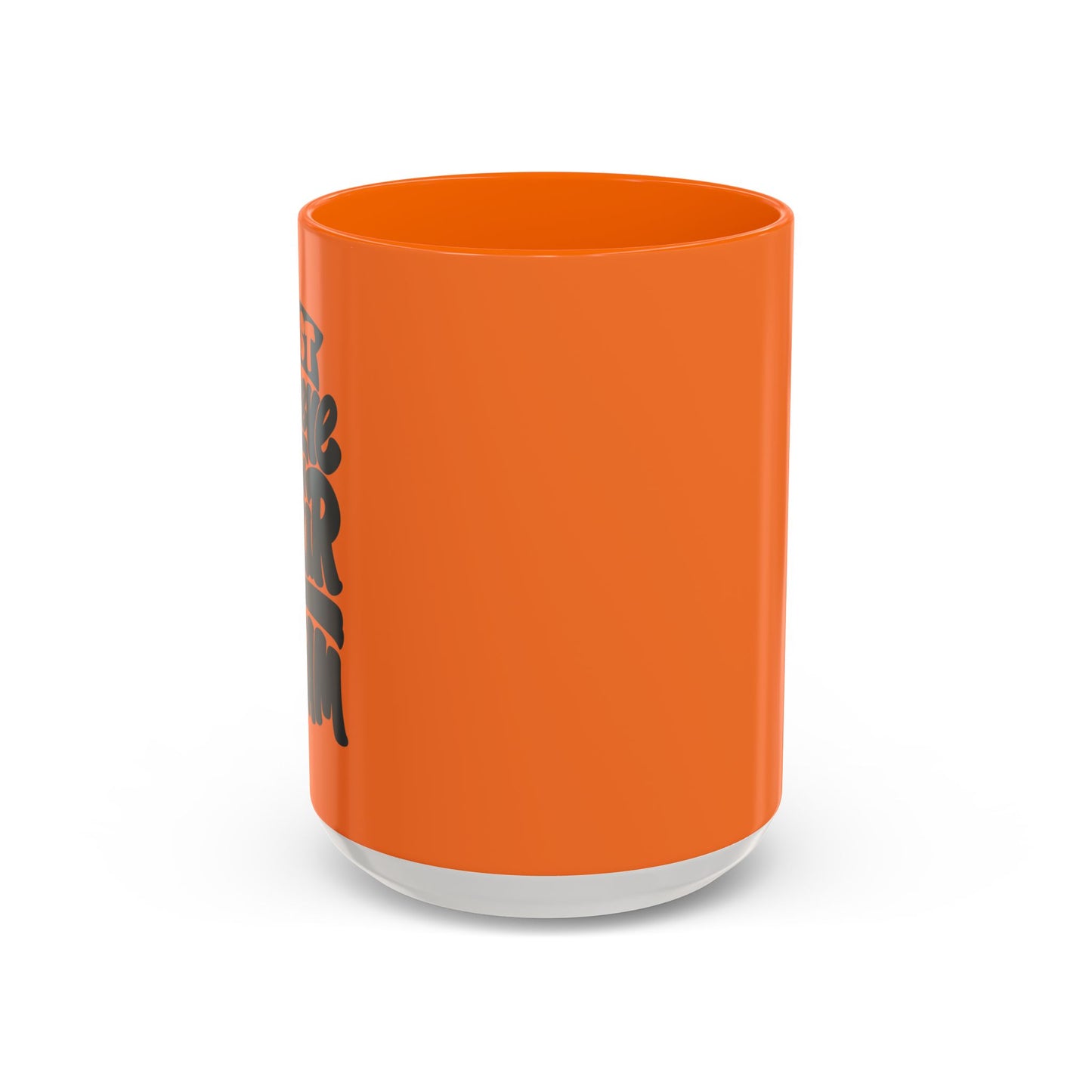 Just Believe In Your Dream Accent Coffee Mug (11, 15oz)