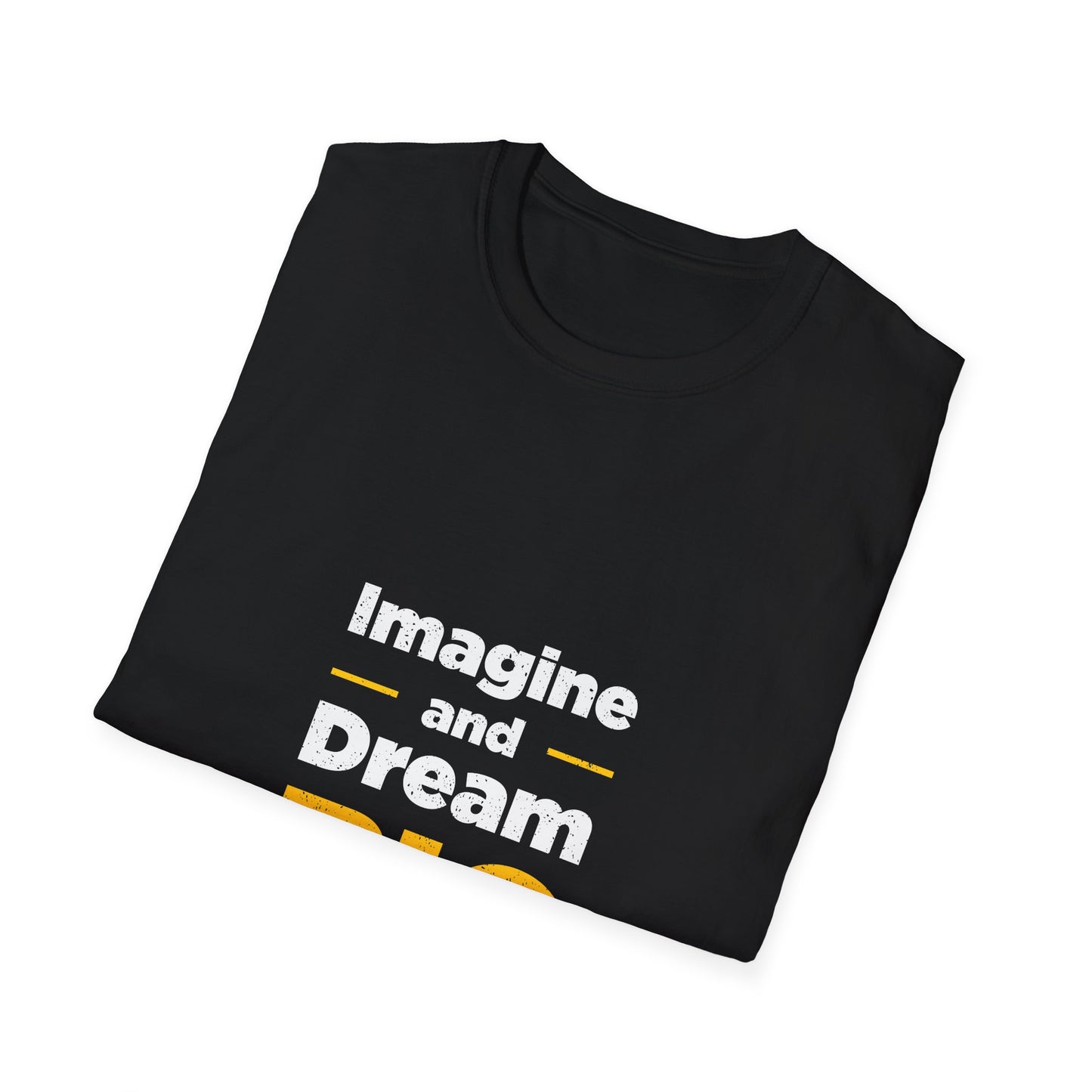 Imagine And Dream Big Unisex Softstyle T-Shirt