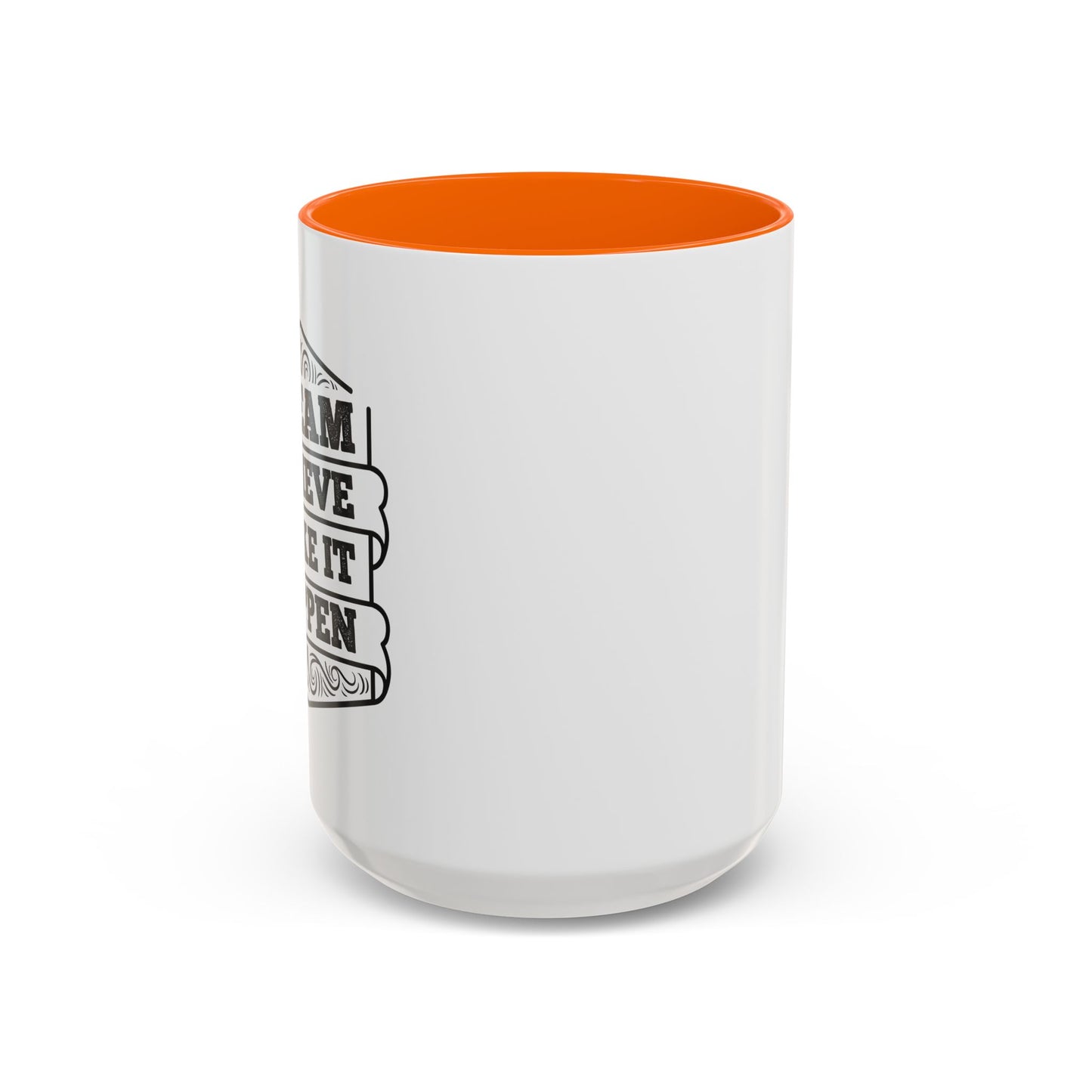 Dream Believe Make It Happen Accent Coffee Mug (11, 15oz)