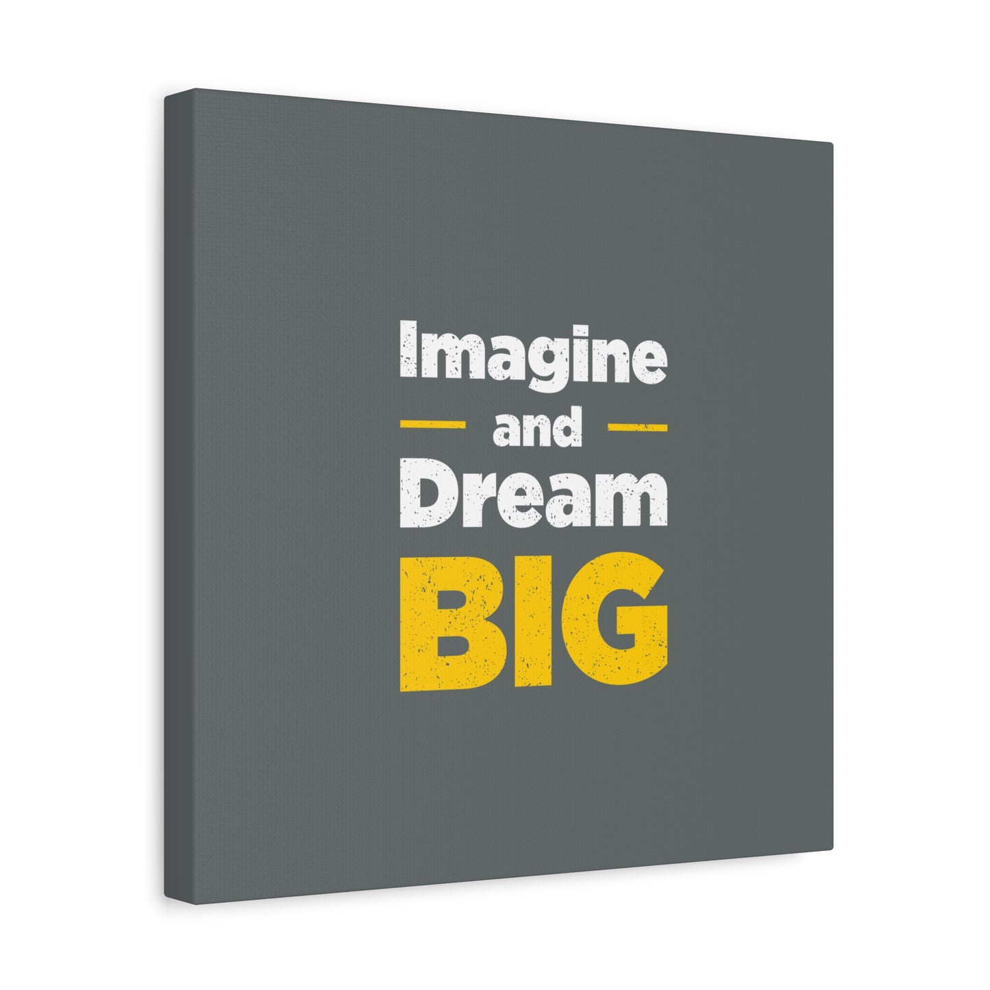 Imagine And Dream Big Matte Canvas, Stretched, 1.25"