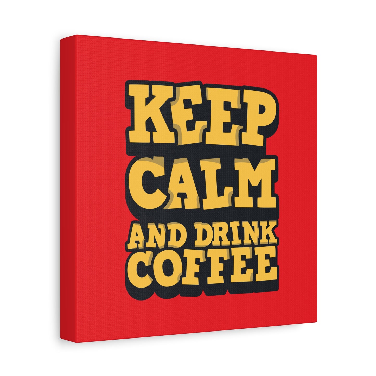 Keep Calm And Drink Coffee Matte Canvas, Stretched, 1.25"