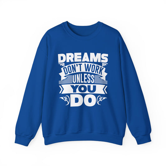 Dreams Don't Work Unless You Do Unisex Heavy Blend™ Crewneck Sweatshirt
