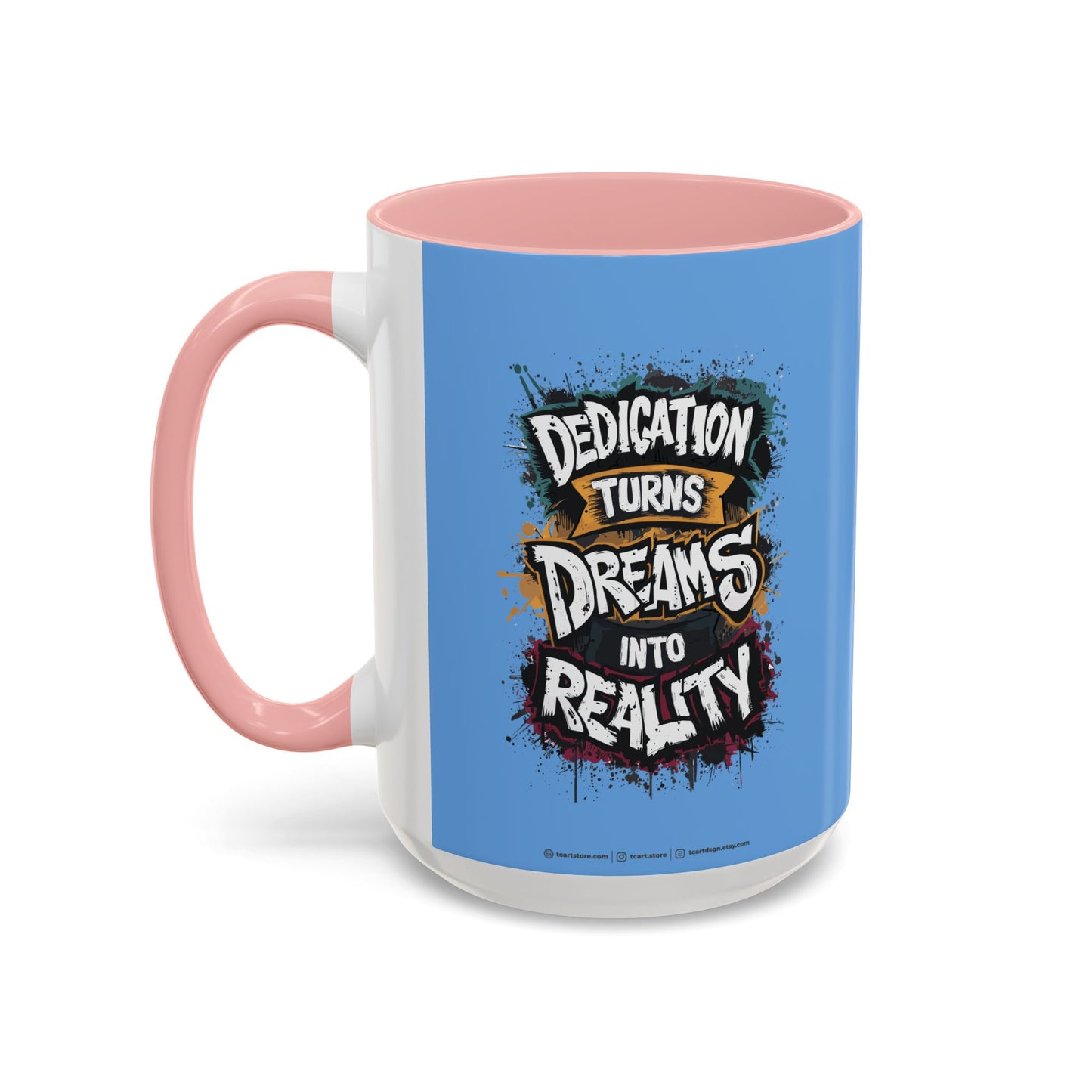 Dedication Turns Dreams Into Reality Accent Coffee Mug (11, 15oz)