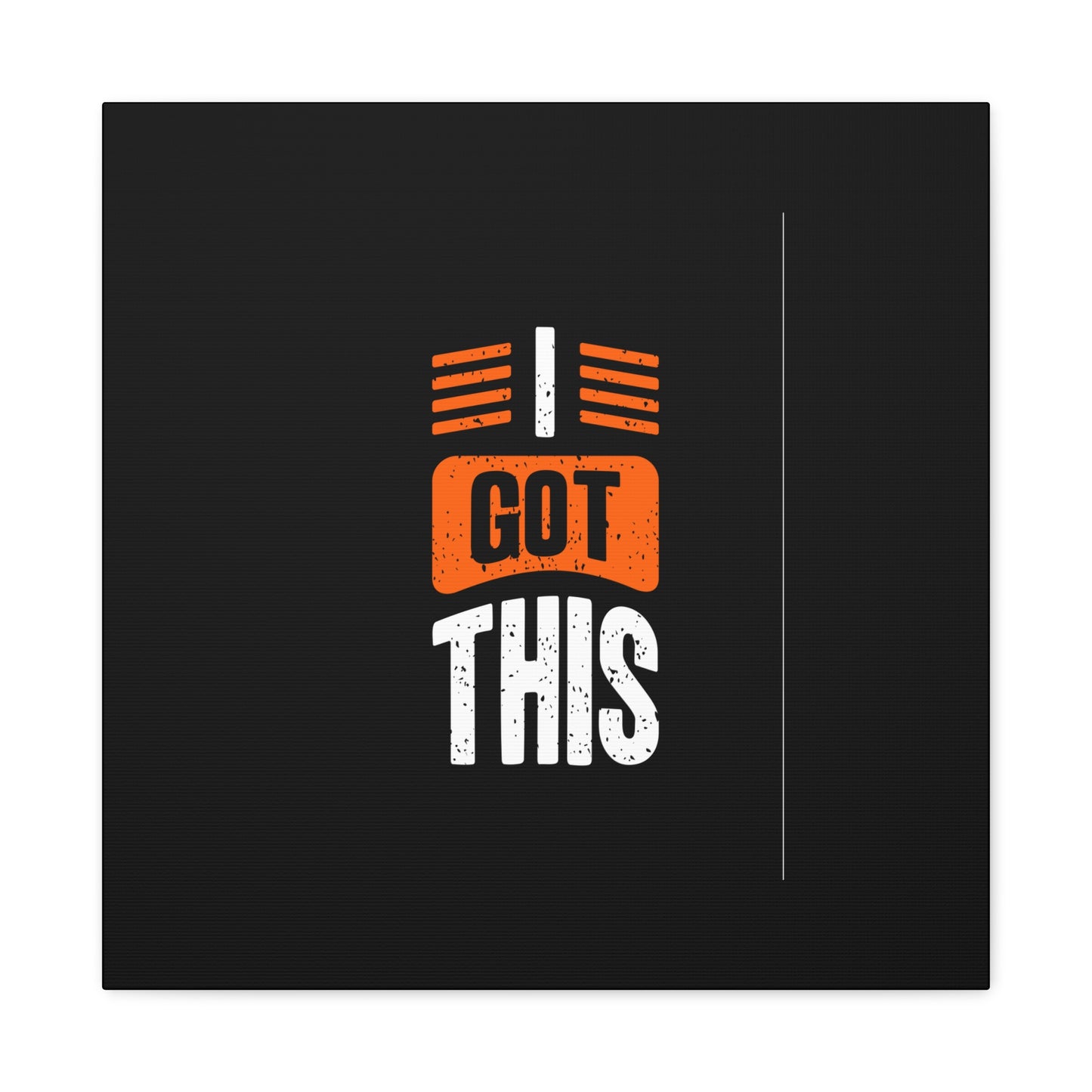 I Got This Matte Canvas, Stretched, 1.25"