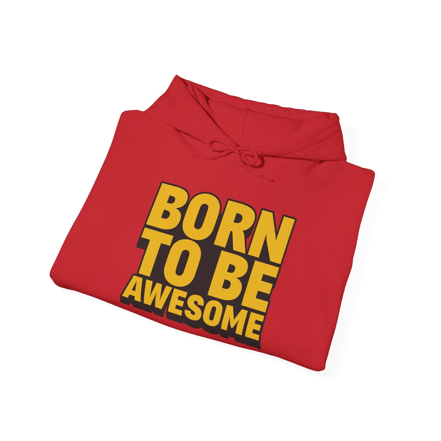 Born To Be Awesome Unisex Heavy Blend™ Hooded Sweatshirt