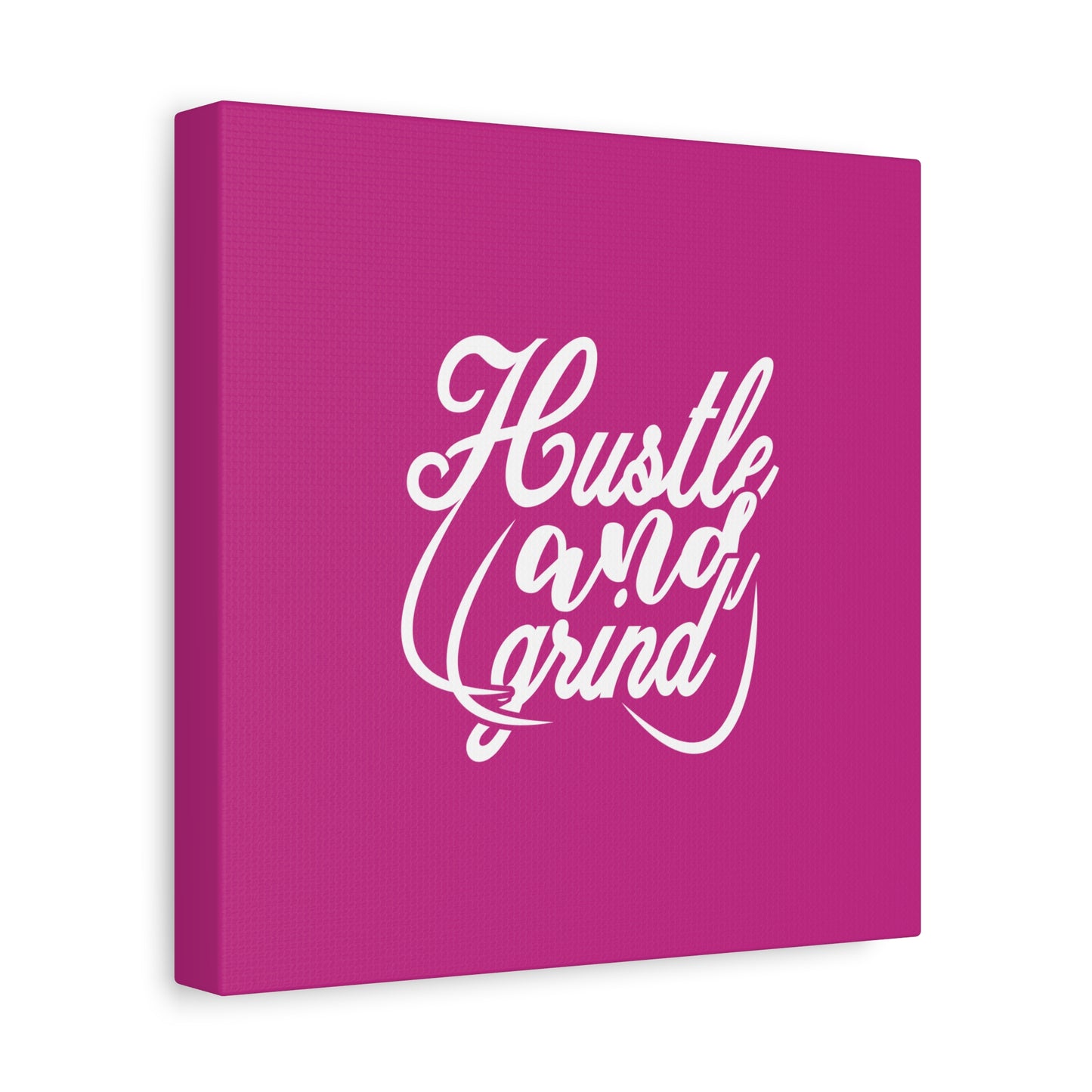 Hustle And Grind Matte Canvas, Stretched, 1.25"