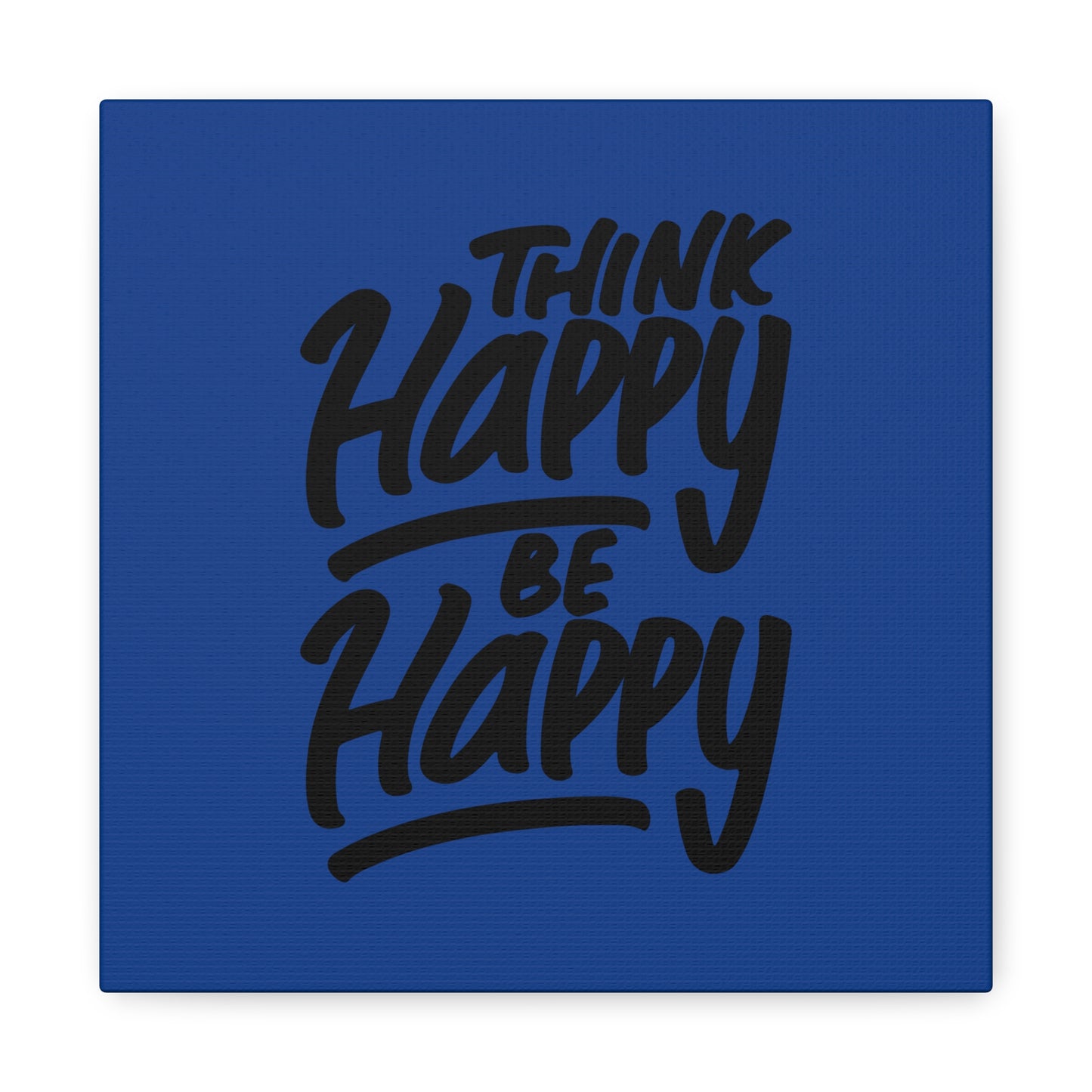 Think Happy Be Happy Matte Canvas, Stretched, 1.25"