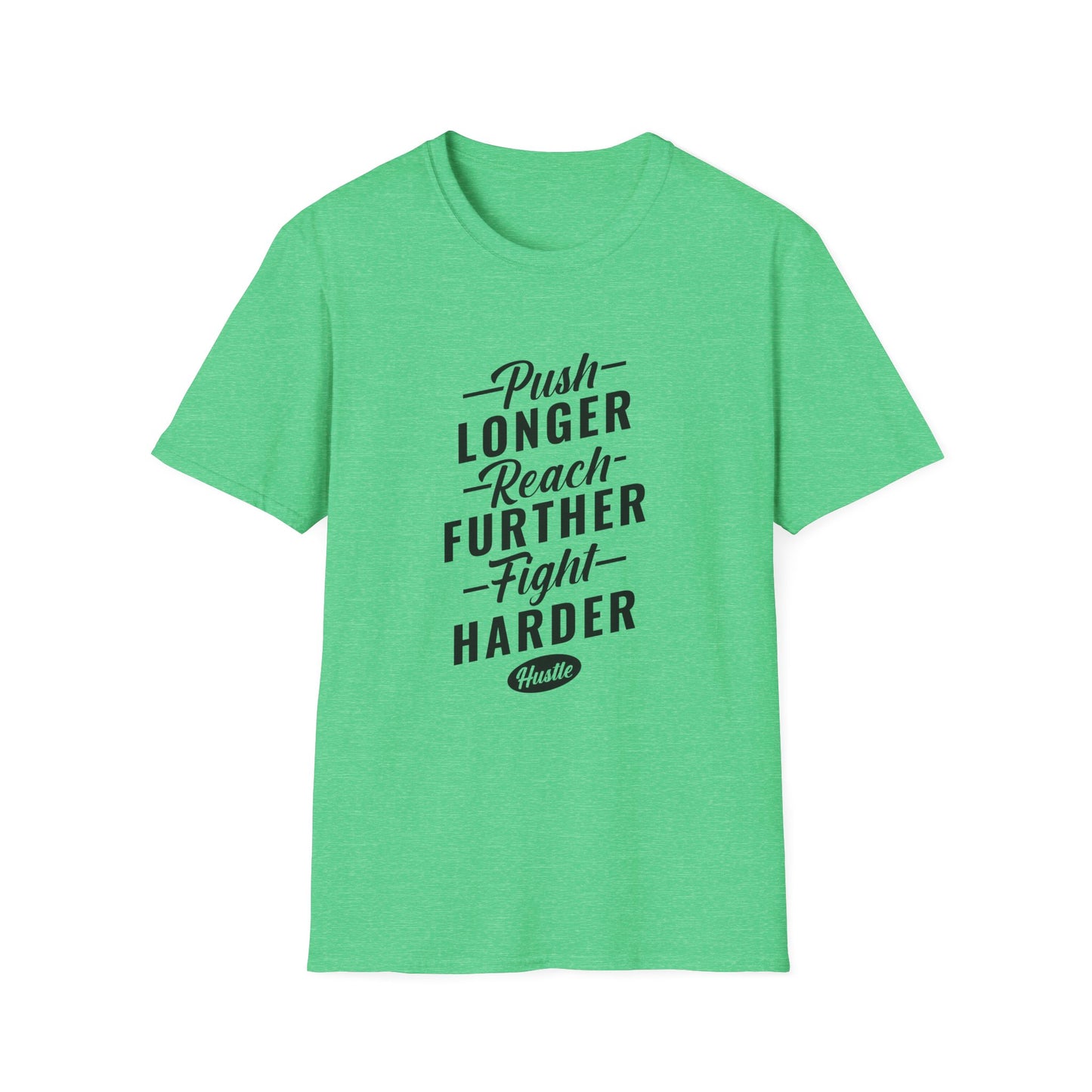 Push Longer Reach Further Fight Darder Hustle Unisex Softstyle T-Shirt