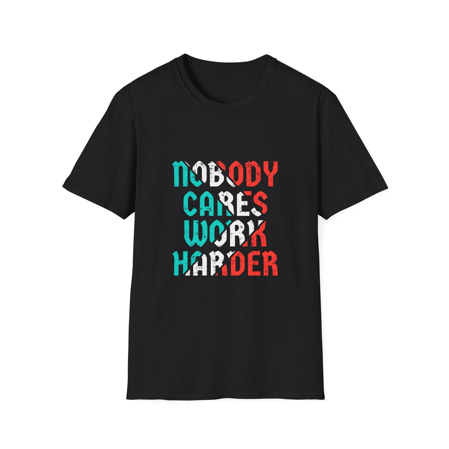 Nobody Cares Work Harder  Unisex Softstyle T-Shirt