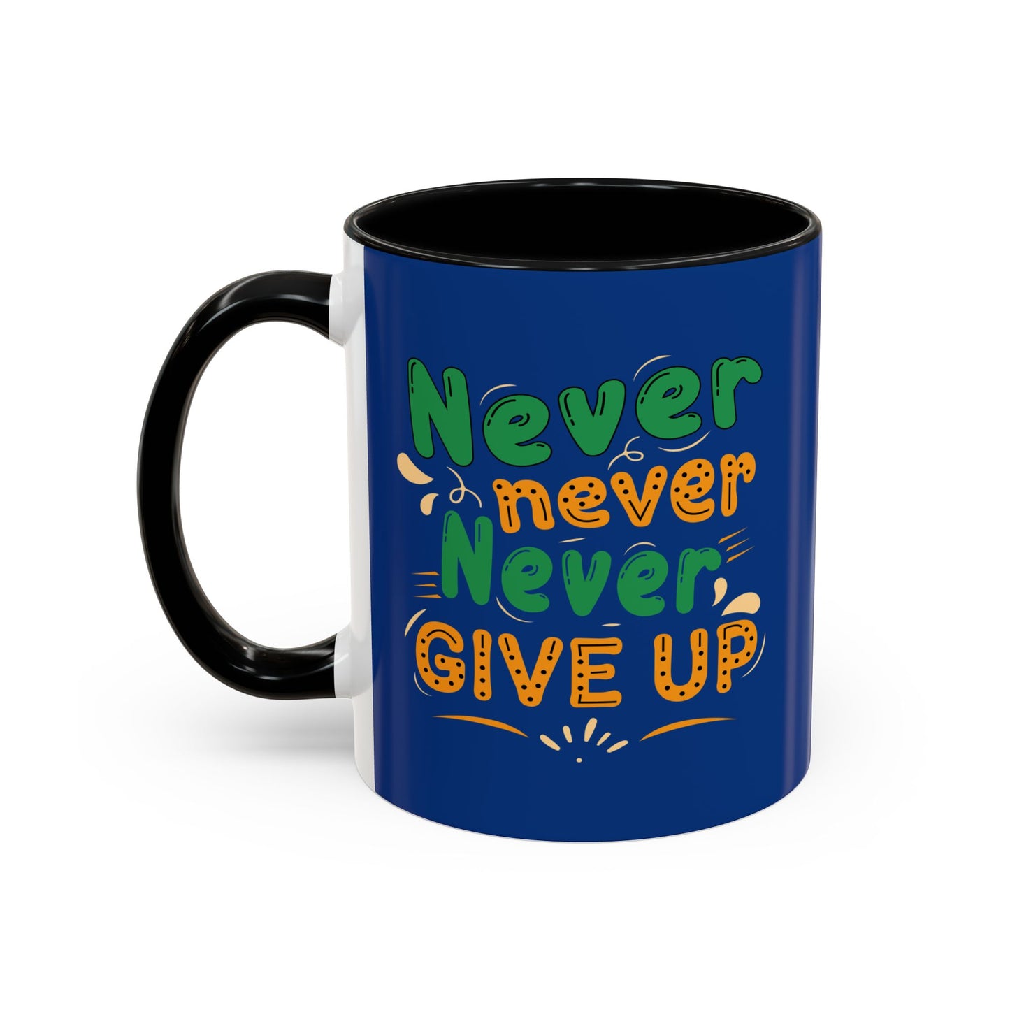 Never Never Never Give Up Accent Coffee Mug (11, 15oz)