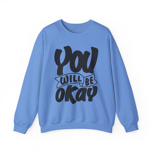 You Will Be Okay Unisex Heavy Blend™ Crewneck Sweatshirt