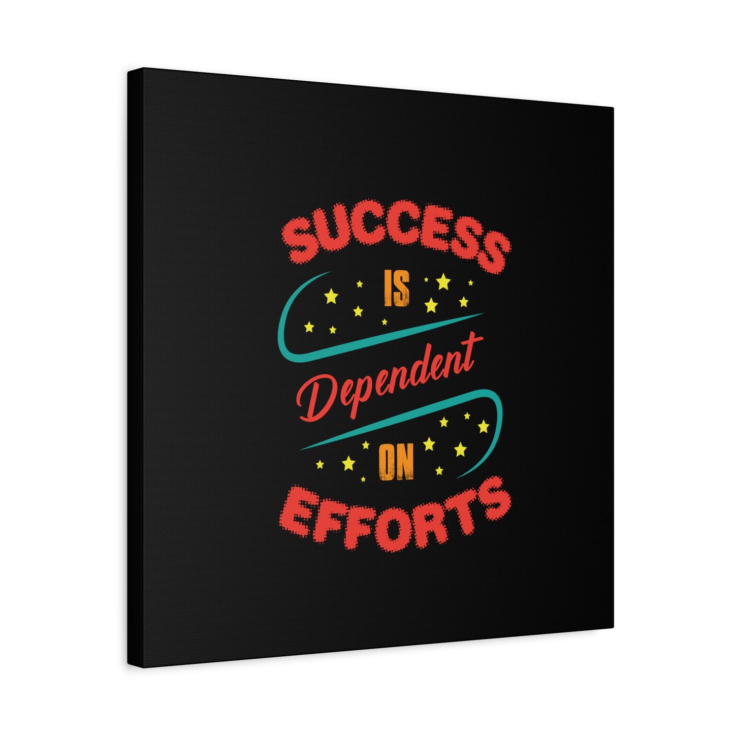 Success Is Dependent On Efforts Matte Canvas, Stretched, 1.25"