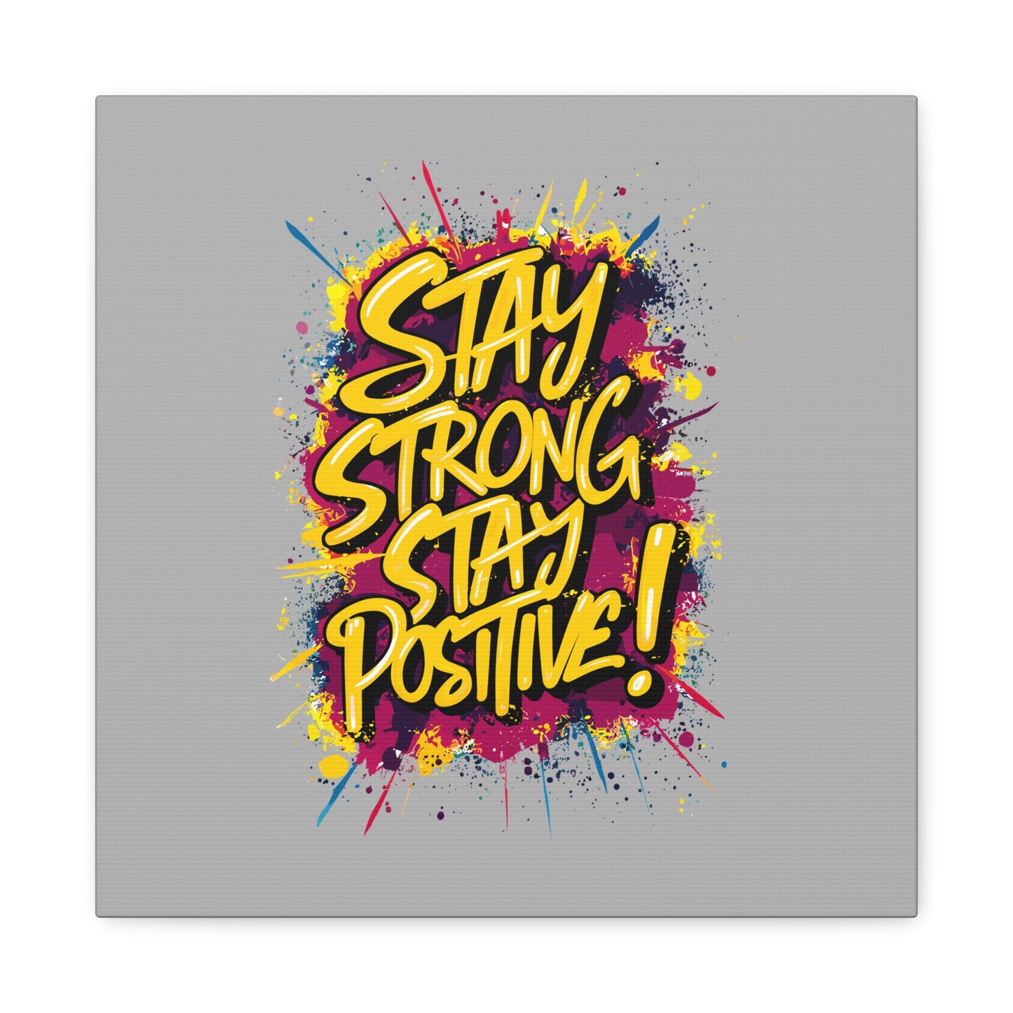 Stay Strong Stay Positive! Matte Canvas, Stretched, 1.25"