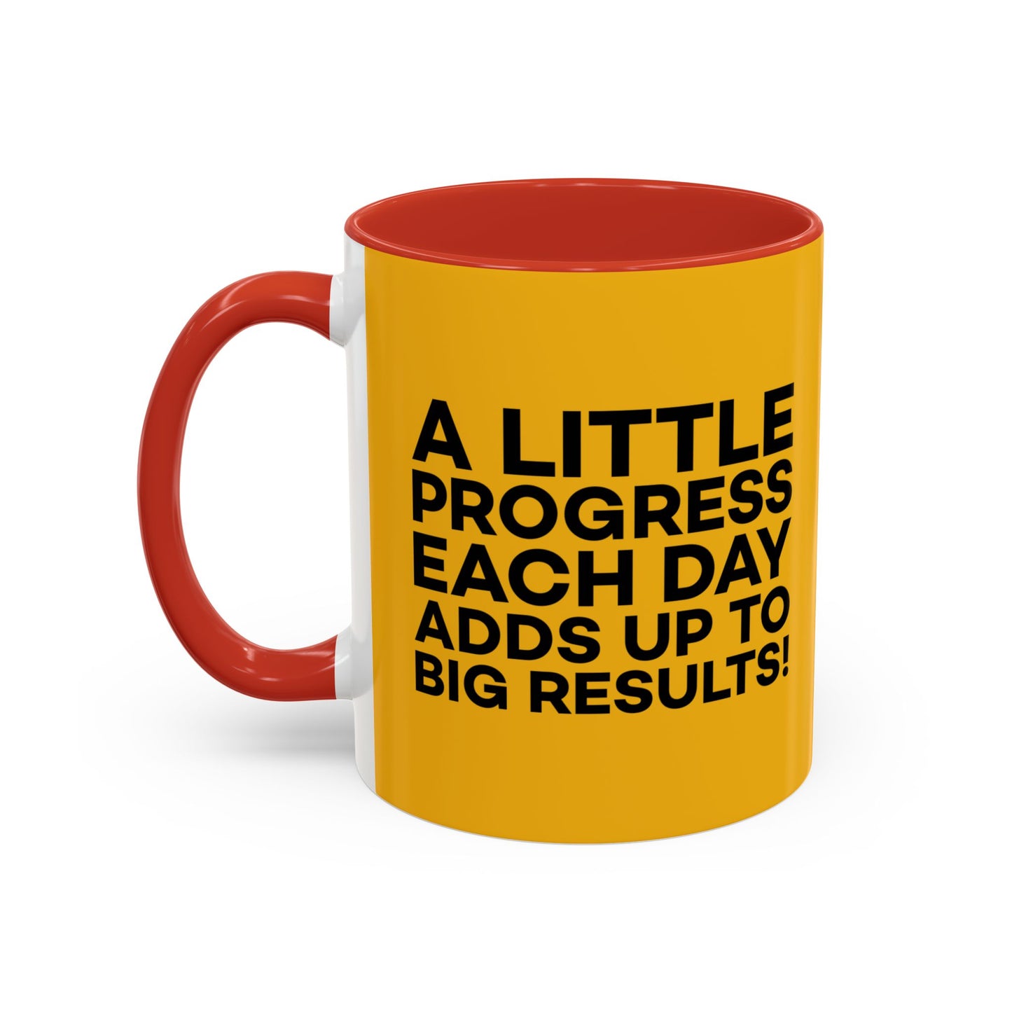 A Little Progress Each Day Adds Up To Big Results! Accent Coffee Mug (11, 15oz)