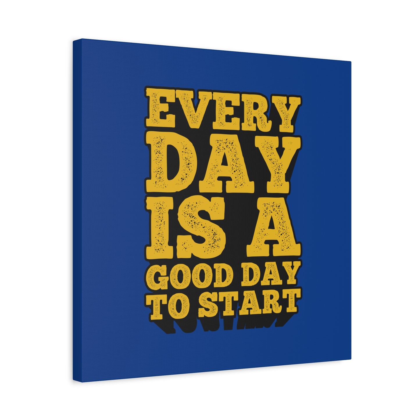 Every Day Is A Good Day To Start Matte Canvas, Stretched, 1.25"