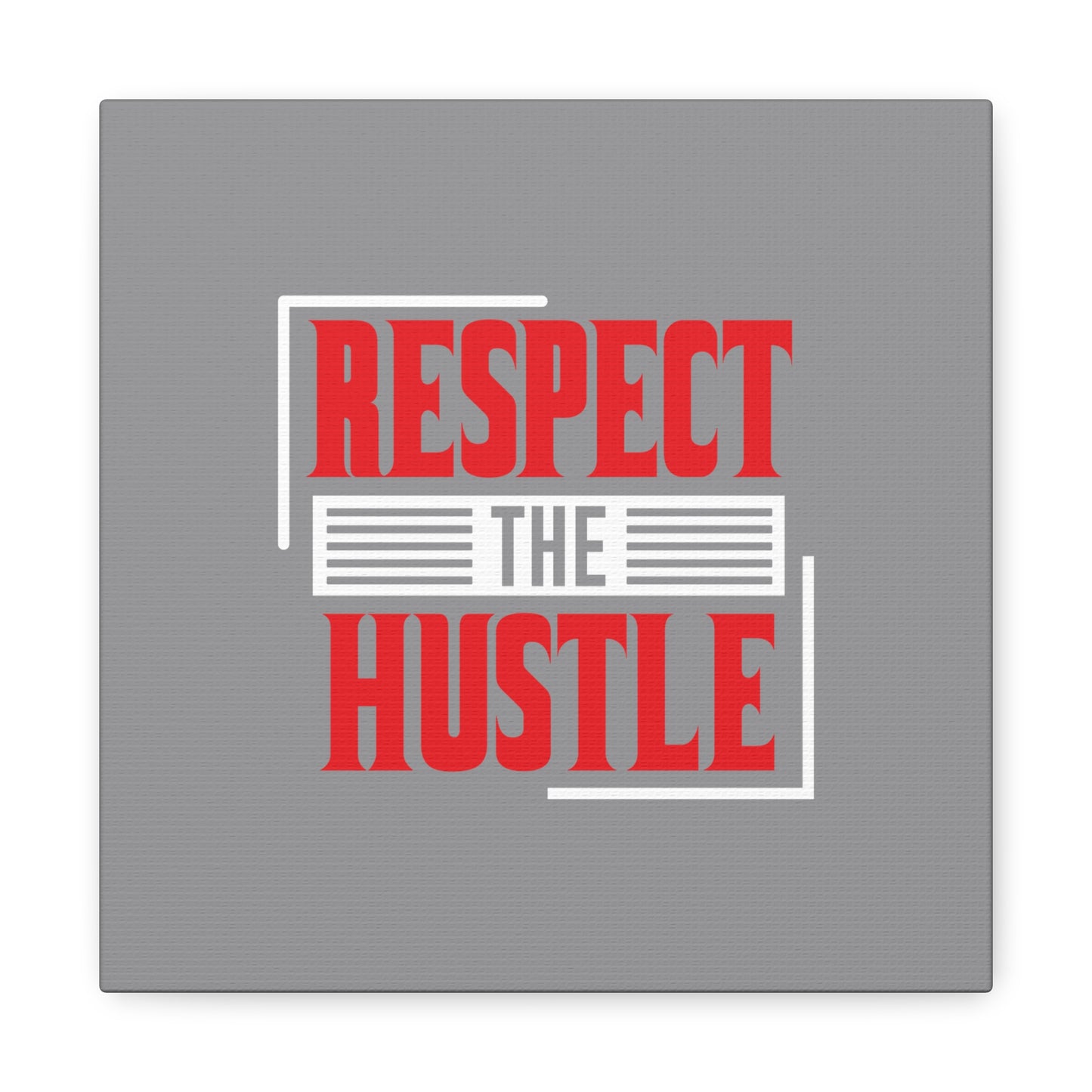 Respect The Hustle Matte Canvas, Stretched, 1.25"