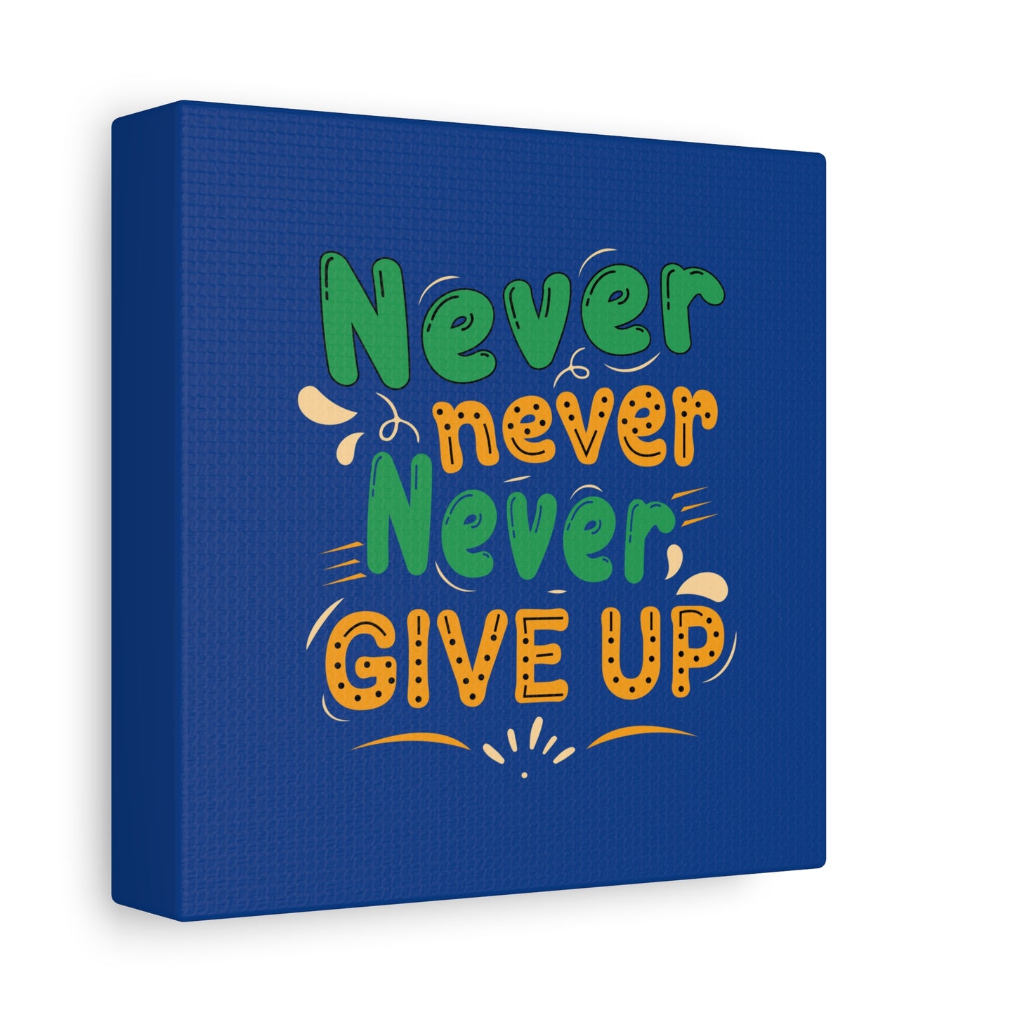 Never Never Never Give Up Matte Canvas, Stretched, 1.25"