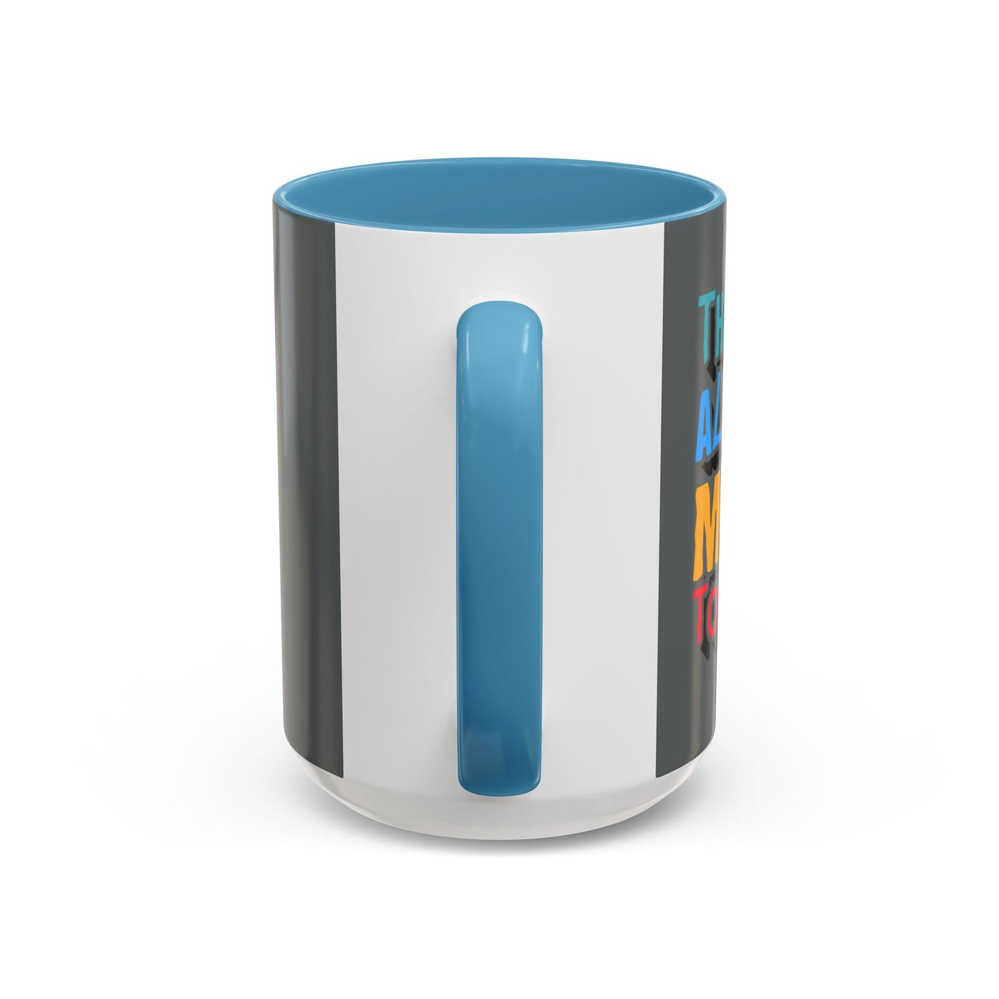 There Is Always More To Learn Accent Coffee Mug (11, 15oz)