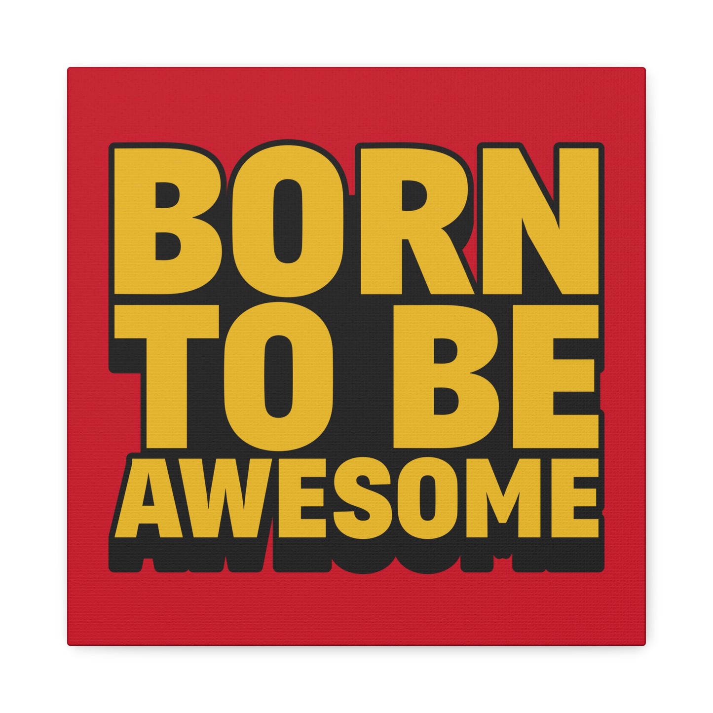Born To Be Awesome Matte Canvas, Stretched, 1.25"