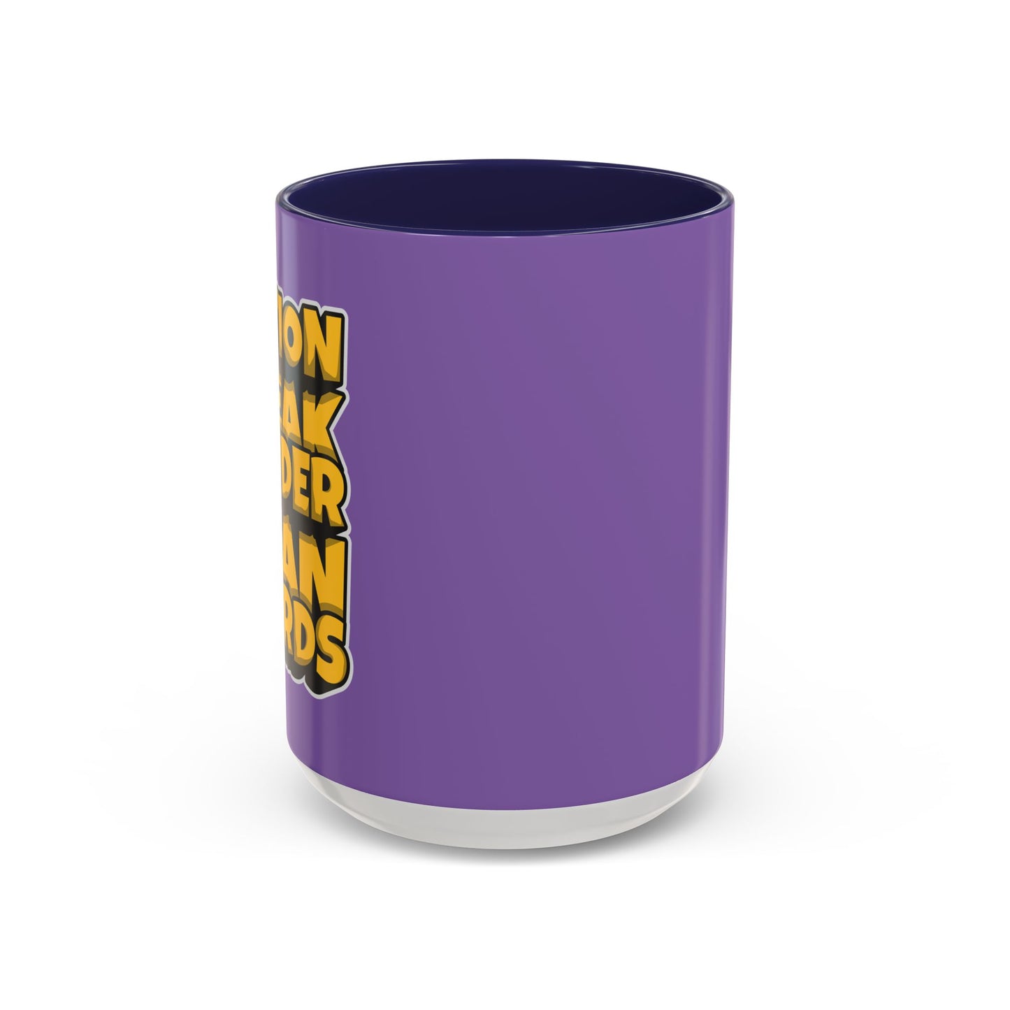 Action Speak Louder Than Words Accent Coffee Mug (11, 15oz)
