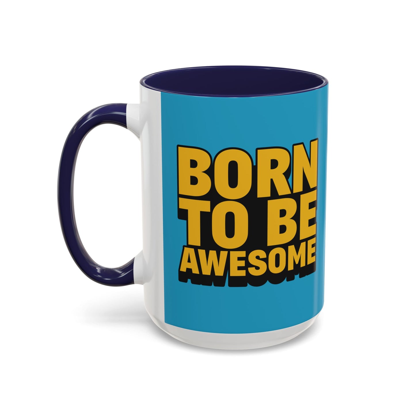 Born To Be Awesome Accent Coffee Mug (11, 15oz)
